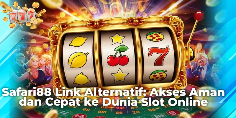 Safari88 Link Alternatif: Akses Aman dan Cepat ke Dunia Slot Online
