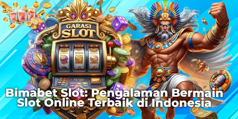 Bimabet Slot: Pengalaman Bermain Slot Online Terbaik di Indonesia