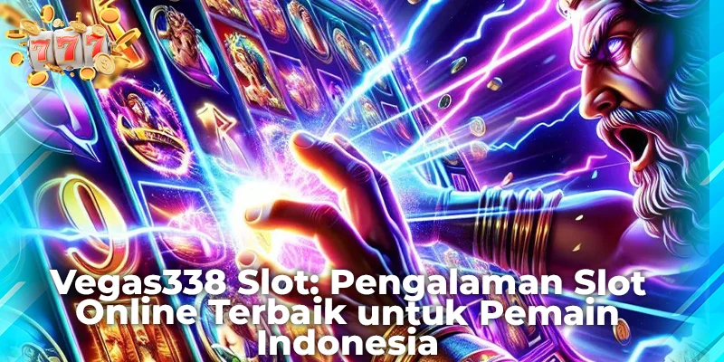 Vegas338 Slot: Pengalaman Slot Online Terbaik untuk Pemain Indonesia