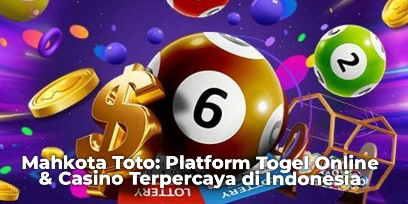 Mahkota Toto Platform Togel Online & Casino Terpercaya di Indonesia